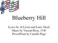 Blueberry Hill Lyrics by Al Lewis and Larry Stock Music by Vincent Rose, 1940 PowerPoint by Camille Page PowerPoint PPT Presentation