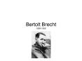 Bertolt Brecht 1898-1956 PowerPoint PPT Presentation