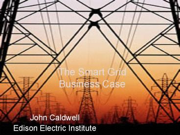 The Smart Grid Business Case