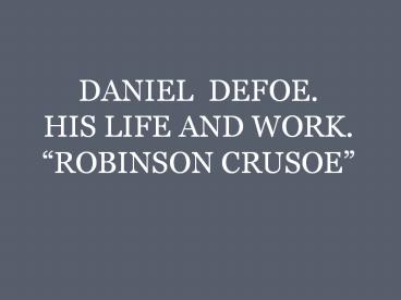 DANIEL DEFOE. HIS LIFE AND WORK. 