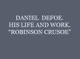 DANIEL DEFOE. HIS LIFE AND WORK.  PowerPoint PPT Presentation