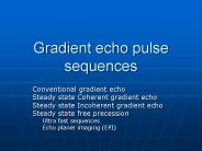 Gradient echo pulse sequences