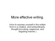 More effective writing.