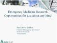 Emergency Medicine Research: Opportunities for just about anything! PowerPoint PPT Presentation