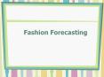 Fashion Forecasting PowerPoint PPT Presentation