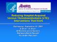 Reducing Hospital-Acquired Venous Thromboembolisms (VTE): Interventions That Work PowerPoint PPT Presentation