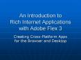 An Introduction to Rich Internet Applications with Adobe Flex 3 PowerPoint PPT Presentation