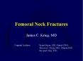 Femoral Neck Fractures James C. Krieg, MD Original Authors: Brian Boyer, MD; March 2004;     Steven A. Olson, MD; March 2006             Revised: May 2011 PowerPoint PPT Presentation