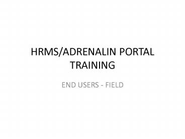 HRMS/ADRENALIN PORTAL TRAINING