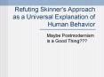 Refuting Skinner's Approach as a Universal Explanation of Human Behavior PowerPoint PPT Presentation