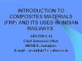 INTRODUCTION TO COMPOSITES MATERIALS (FRP) AND ITS USES IN INDIAN RAILWAYS. PowerPoint PPT Presentation