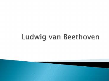 Ludwig van Beethoven
