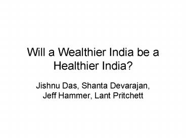 Will a Wealthier India be a Healthier India?