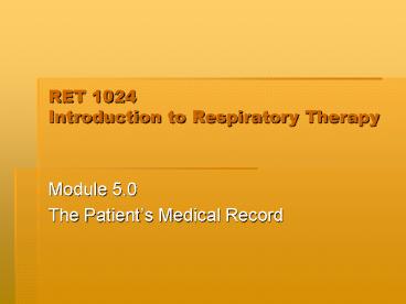RET 1024 Introduction to Respiratory Therapy