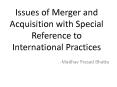 Issues of Merger and Acquisition with Special Reference to International Practices PowerPoint PPT Presentation