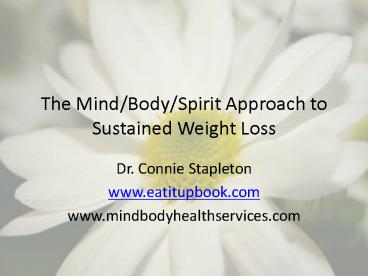 The Mind/Body/Spirit Approach to Sustained Weight Loss