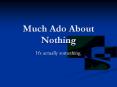 Much Ado About Nothing PowerPoint PPT Presentation