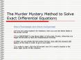 The Murder Mystery Method to Solve Exact Differential Equations PowerPoint PPT Presentation