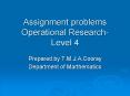 Assignment problems Operational Research- Level 4 PowerPoint PPT Presentation
