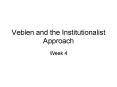 Veblen and the Institutionalist Approach PowerPoint PPT Presentation