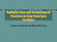 Palliative Care and Technological Practices in Long Term Care Facilities PowerPoint PPT Presentation