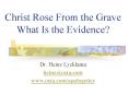 Christ Rose From the Grave What Is the Evidence? PowerPoint PPT Presentation