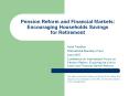 Pension Reform and Financial Markets: Encouraging Households Savings for Retirement PowerPoint PPT Presentation