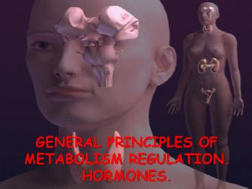GENERAL PRINCIPLES OF METABOLISM REGULATION.