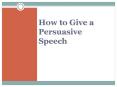 How to Give a Persuasive Speech PowerPoint PPT Presentation