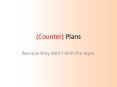 (Counter) Plans PowerPoint PPT Presentation