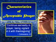 Characteristics of Acceptable Prayer