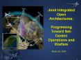 Joint Integrated Open Architectures:  Progressing Toward Net-Centric Operations and Warfare PowerPoint PPT Presentation