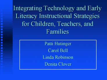 Integrating Technology and Early Literacy Instructional Strategies for Children, Teachers, and Families