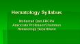 Hematology Syllabus Mohamad Qari,FRCPA Associate Professor/Chairman Hematology Department PowerPoint PPT Presentation
