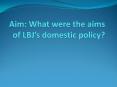 Aim: What were the aims of LBJ PowerPoint PPT Presentation