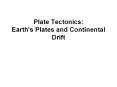 Plate%20Tectonics:%20Earth's%20Plates%20and%20Continental%20Drift PowerPoint PPT Presentation