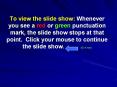 To view the slide show: Whenever you see a red or green punctuation mark, the slide show stops at that point. Click your mouse to continue the slide show.     (Do it now) PowerPoint PPT Presentation