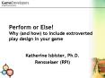 Perform or Else! Why (and how) to include extroverted play design in your game PowerPoint PPT Presentation