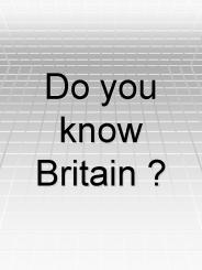 Do you know Britain ?