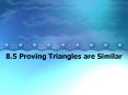 8.5 Proving Triangles are Similar PowerPoint PPT Presentation