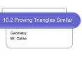 10.2 Proving Triangles Similar PowerPoint PPT Presentation
