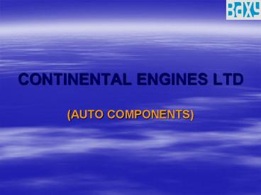 CONTINENTAL ENGINES LTD (AUTO COMPONENTS)