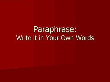 Paraphrase:  Write it in Your Own Words