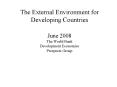 The External Environment for Developing Countries June 2008 The World Bank Development Economics Prospects Group PowerPoint PPT Presentation