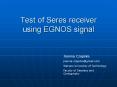 Test of Seres receiver using EGNOS signal PowerPoint PPT Presentation