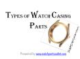 Types of watch casing parts PowerPoint PPT Presentation
