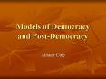 Models of Democracy and Post-Democracy PowerPoint PPT Presentation