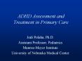 ADHD Assessment and Treatment in Primary Care PowerPoint PPT Presentation