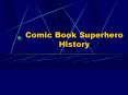 Comic Book Superhero History PowerPoint PPT Presentation