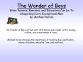 The Wonder of Boys What Parents, Mentors, and Educators Can Do To Shape Boys Into Exceptional Men by: Michael Gurian PowerPoint PPT Presentation